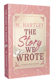 The Story We Wrote by M Hartley, 9781964264509