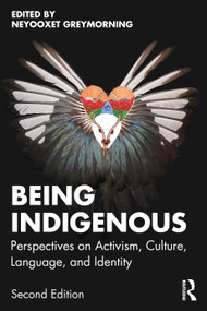 Being Indigenous (Perspectives on Activism, Culture, Language, and Identity) by Neyooxet Greymorning, 9781041025320