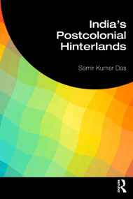 India's Postcolonial Hinterlands by Samir Kumar Das, 9781041106333