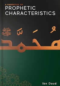 A Handbook of Prophetic Characteristics - 9781916824133 by Ibn Daud, 9781916824133