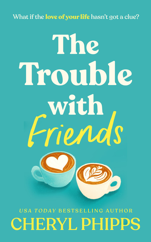 The Trouble with Friends by Cheryl Phipps, 9781036709457