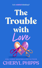 The Trouble with Love by Cheryl Phipps, 9781036709471
