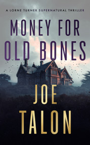 Money for Old Bones (A supernatural mystery where old curses meet new greed) by Joe Talon, 9781036709853