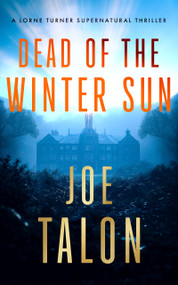 Dead Of The Winter Sun (A supernatural mystery of Cold War secrets and haunted Exmoor ruins) by Joe Talon, 9781036709860