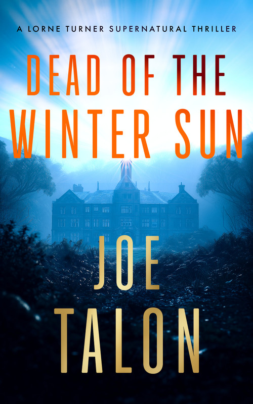 Dead Of The Winter Sun (A supernatural mystery of Cold War secrets and haunted Exmoor ruins) by Joe Talon, 9781036709860