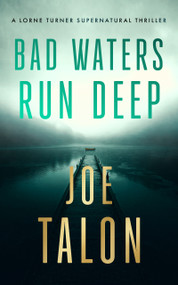 Bad Waters Run Deep (A supernatural mystery of a drowned village and a vengeful river god) by Joe Talon, 9781036709884