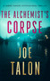 The Alchemist's Corpse (A supernatural mystery where old saints meet modern cults) by Joe Talon, 9781036709891