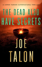 The Dead Also Have Secrets (A supernatural mystery of a cursed relic on Exmoor) by Joe Talon, 9781036709921