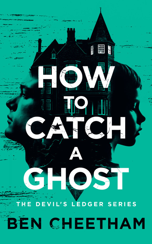 How To Catch A Ghost (A haunted hotel thriller of vengeful spirits and dark secrets) by Ben Cheetham, 9781036709976