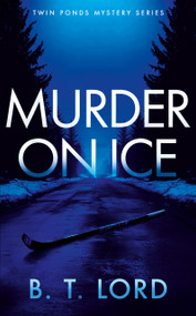 Murder on Ice - 9781036710842 by B.T. Lord, 9781036710842
