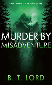 Murder by Misadventure - 9781036710859 by B.T. Lord, 9781036710859