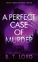 A Perfect Case of Murder by B.T. Lord, 9781036710866