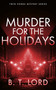 Murder for the Holidays by B.T. Lord, 9781036710903