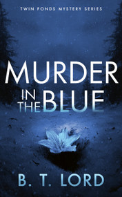 Murder In The Blue by B.T. Lord, 9781036710910