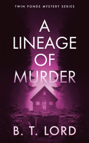 A Lineage of Murder by B.T. Lord, 9781036710927
