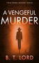 A Vengeful Murder by B.T. Lord, 9781036710934