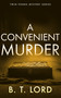 A Convenient Murder by B.T. Lord, 9781036710941