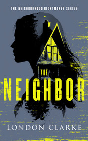 The Neighbor (Neighborhood Nightmares Series) by London Clarke, 9781036711009