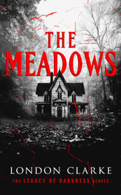 The Meadows (Book 1 of Legacy of Darkness Series) by London Clarke, 9781036711030