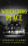 Whickering Place (Book 2 of Legacy of Darkness Series) by London Clarke, 9781036711047