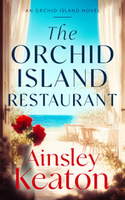 The Orchid Island Restaurant (A women's fiction saga of heartfelt love and second chances) by Ainsley Keaton, 9781036711368