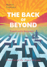 The Back of Beyond (Travels with Benjamin) by Martin Vopěnka, Anna Bryson, 9781951508456
