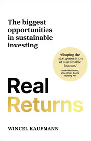 Real Returns (The biggest opportunities in sustainable investing) - 9781788609456 by Wincel Kaufmann