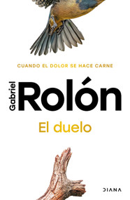El duelo: Cuando el dolor se hace carne. Nueva Edición / The Grief (Spanish Edition) by Gabriel Rolón, 9786073929561