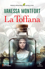 La Toffana. Premio Primavera de Novela 2025  (Novela / A Novel) (Spanish Edition) by Vanessa Montfort, 9786073931205