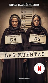 Las muertas (Edición de la Serie de TV) / The Dead Girls  (TV Tie-In) (Spanish Edition) by Jorge Ibargüengoitia, 9786073931861