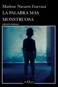 La palabra más monstruosa (Novela) / The Most Monstrous Word (A Novel) (Spanish Edition) by Marlene Navarro, 9786073932103