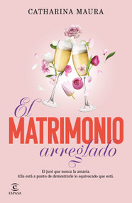 El matrimonio arreglado / The Unwanted Marriage (Windsors 3) (Spanish Edition) by Catharina Maura, 9786073932547
