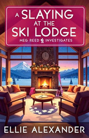 A Slaying at the Ski Lodge by Ellie Alexander, 9781837001491