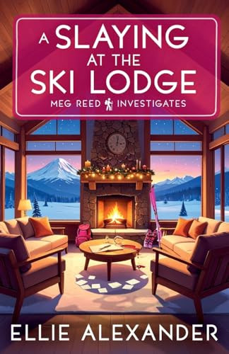 A Slaying at the Ski Lodge by Ellie Alexander, 9781837001491
