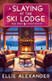 A Slaying at the Ski Lodge by Ellie Alexander, 9781837001491