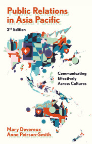 Public Relations in Asia Pacific (Communicating Effectively Across Cultures) by Mary Devereux, Anne Peirson-Smith, 9781837537259
