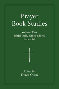 Prayer Book Studies Volume Two (Initial Daily Office Efforts, Issues 5-9) by Derek Olsen, 9781640659247
