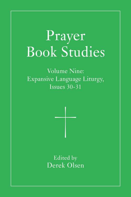 Prayer Book Studies Volume Nine (Expansive Language Liturgy, Issues 30-31) by Derek Olsen, 9781640659452