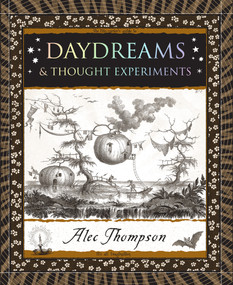 Daydreams (& Thought Experiments) by Alec Thompson, 9781952178412