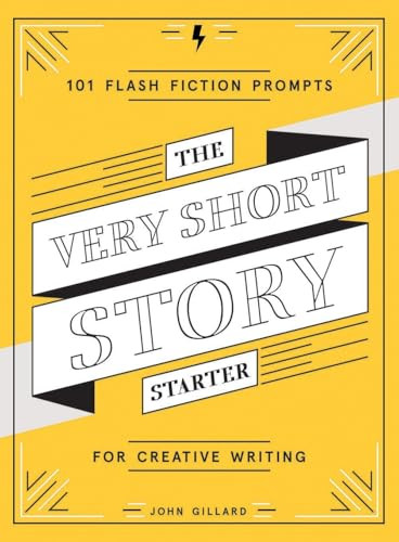 The Very Short Story Starter (101 Flash Fiction Prompts for Creative Writing) by John Gillard, 9781419730139