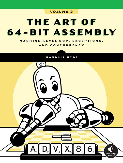 The Art of 64-Bit Assembly, Volume 2 (Advanced x86 Assembly Language) by Randall Hyde, 9781718504349