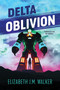 Delta Oblivion by Elizabeth J.M. Walker, 9781459841925