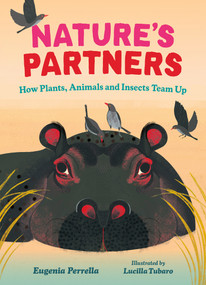 Nature's Partners (How Plants, Animals and Insects Team Up) by Eugenia Perrella, Lucilla Tubaro, 9781459843790