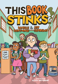 This Book Stinks! by Danielle Saint-Onge, Jeff Szpirglas, Alyssa Waterbury, 9781459843417