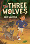 The Three Wolves by Eric Walters, Olga Barinova, 9781459842960