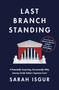 Last Branch Standing (A Potentially Surprising, Occasionally Witty Journey Inside Today's Supreme Court) by Sarah Isgur, 9780593800928