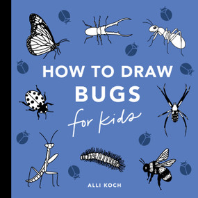 Bugs: How to Draw Books for Kids with Butterflies, Ladybugs, Spiders, and More by Alli Koch, Paige Tate & Co., 9781963183726