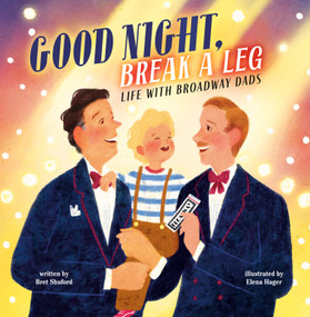 Good Night, Break a Leg (Life with Broadway Dads) by Bret Shuford, Elena Hager, 9798217141111