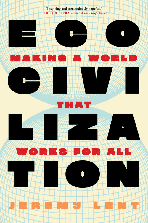 Ecocivilization (Making a World that Works for All) by Jeremy Lent, 9781685892333