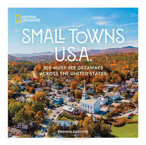 Small Towns U.S.A. (100 Must-See Getaways Across the United States) by Brenna Darling, 9781426223891